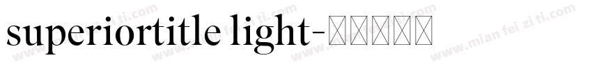 superiortitle light字体转换